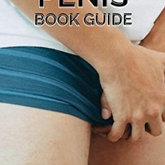 VIEW PDF 📥 THE ULTIMATE PENIS BOOK GUIDE: The Essential Guide To Penis On Everything
