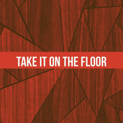 take it on the floor