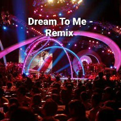Dream To Me - (Remix)