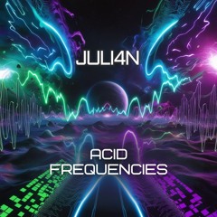 JULI4N - Acid Frequencies [Progressive Psytrance Set]