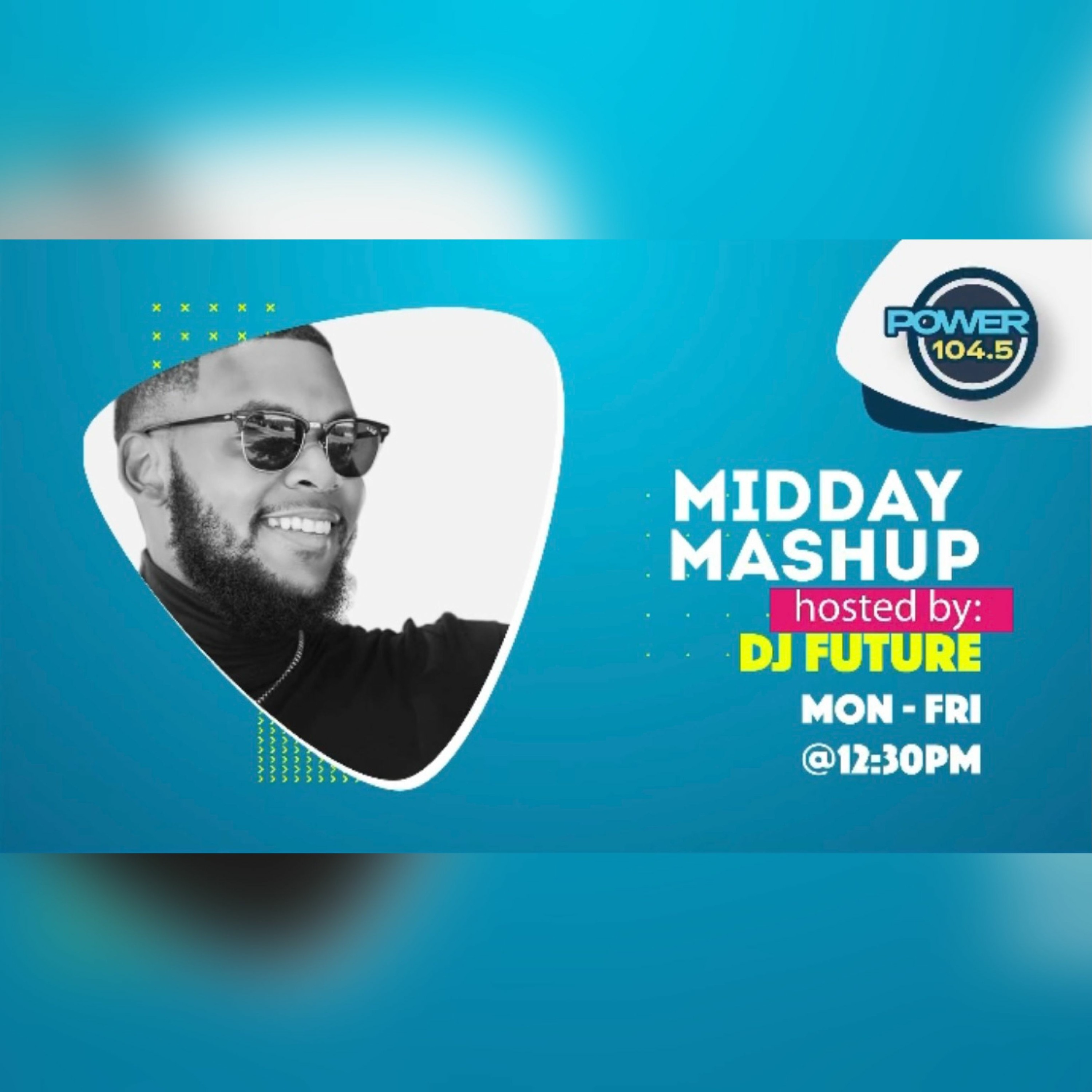 MIDDAY MASHUP 26-07-22 POWER 104.5 FM (POP & DANCE) @DAFUTURE242