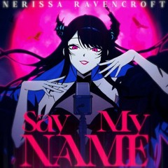 Nerissa Ravencroft - Say My Name (L.A Teeter Remix)