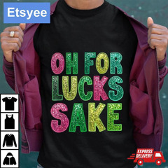 St. Patrick's Oh For Lucks Sake Clover T-Shirt