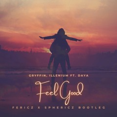 Gryffin, Illenium Ft. Daya - Feel Good (Fericz X Sphericz Bootleg)