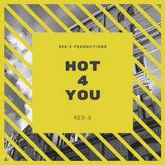 RED-E - HOT 4 YOU