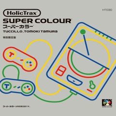 HT030  Tuccillo & Tomoki Tamura - Super Colour EP