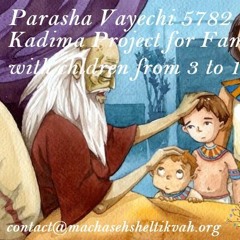 Parasha Vayechi 5782 - Kadima Project For Families With Children From 3 To 12 Years Of Age
