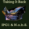 Taking It Back | IPG1 & N.o.b.S. Taking It Back | IPG1 & N.o.b.S.