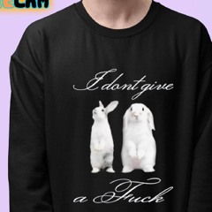 I Dont Give A Fuck Rabbit Shirt