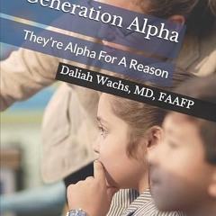 Epub✔ Generation Alpha: They're Alpha For A Reason