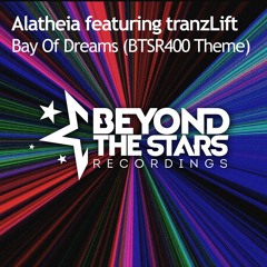 Alatheia feat. tranzLift - Bay Of Dreams (BTSR400 Theme) [Available Now]