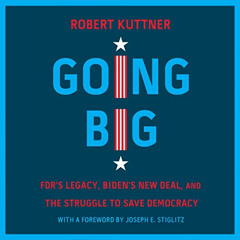 VIEW KINDLE 📭 Going Big: FDR’s Legacy, Biden’s New Deal, and the Struggle to Save De