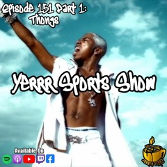Yerrr Sports Show Episode 151 Part 1 Thongs