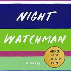 ☘#DOWNLOAD# PDF The Night Watchman Pulitzer Price Winning Fiction