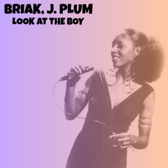 BRIAK, J. PLUM - LOOK AT THE BOY ** PREVIEW **