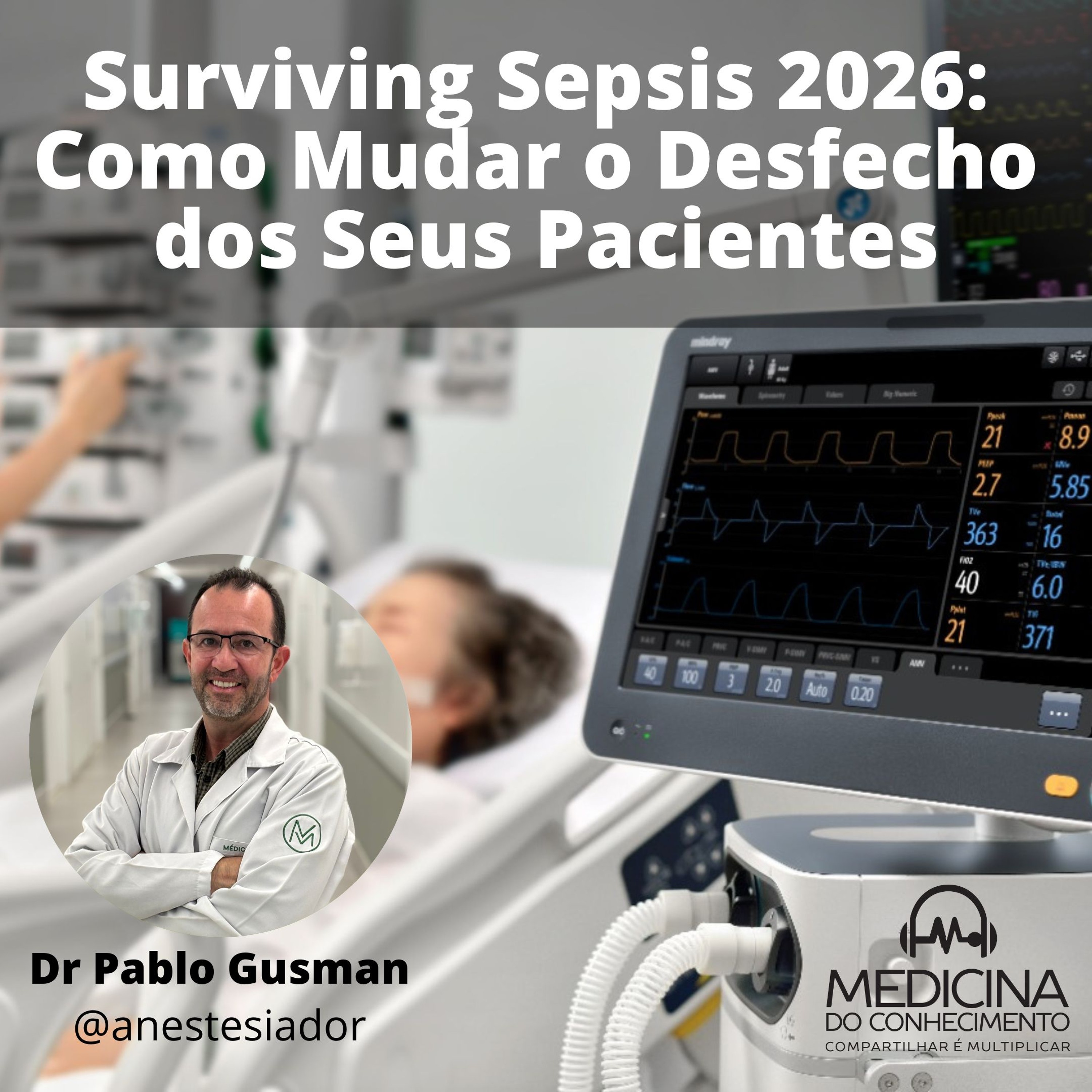 EP 178 Surviving Sepsis 2026: Como as Novas Diretrizes Podem Mudar o Desfecho dos Seus Pacientes