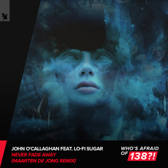 Never Fade Away (Maarten de Jong Remix) [feat. Lo-Fi Sugar]