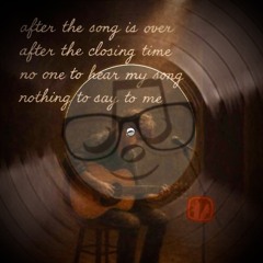 After the song is over ~ 音楽の後で