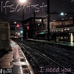 LFSCNTST - I need you
