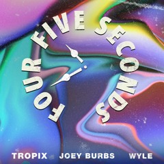 Tropix & Wyle (ft. Joey Burbs) - FourFiveSeconds