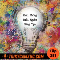 Tập 281: Bí Quyết Khai Thông Suối Nguồn Sáng Tạo
