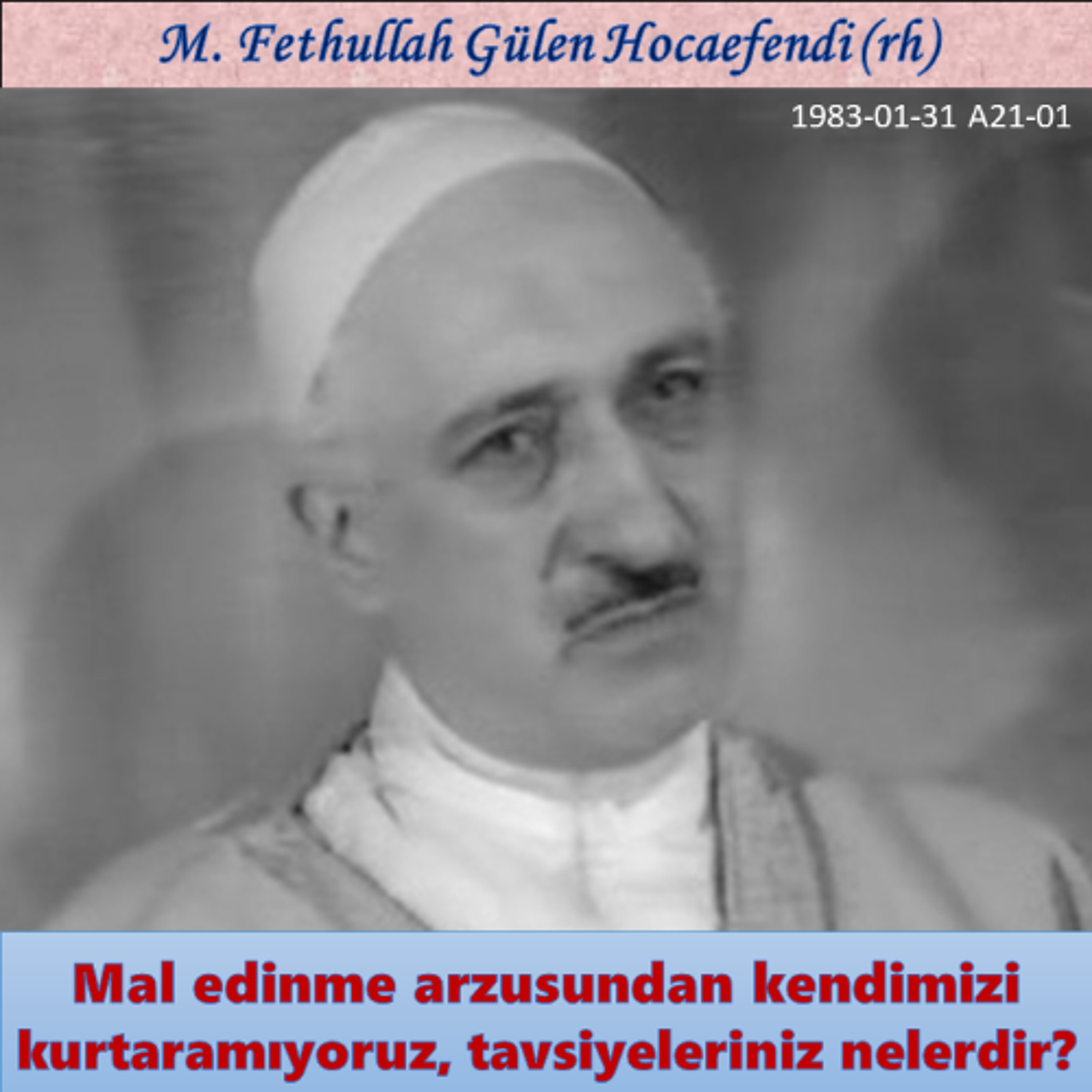 1983-01-31 A21-01 Mal edinme arzusundan kendimizi kurtaramıyoruz, tavsiyeleriniz nelerdir? episode artwork