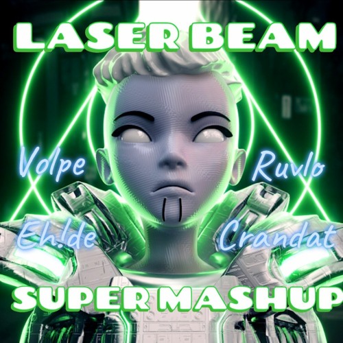 RAY VOLPE - LASERBEAM (Clancy Mashup) with Ruvlo, Crankdat, EH!DE, and Wiguez