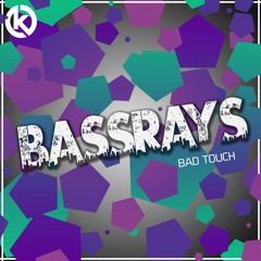 BassRays - Bad Touch