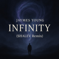 Jaymes Young -Infinity (SHALEV Remix) [Free Download]