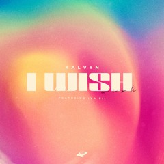 KALVYN - I Wish (feat. Iva Rii)