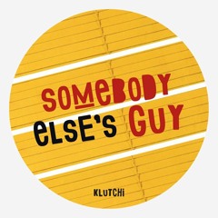 Somebody Else's Guy (Klutchi Edit)