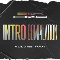 Erick Ibiza - Intro Compilation 1
