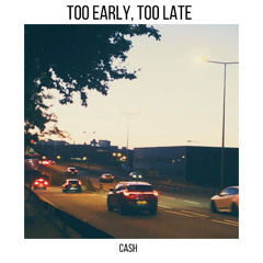 Too Early, Too Late