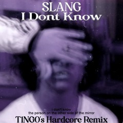 SLANG - I Don't Know (T1NG0 Remix) [Hardcore]