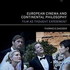 GET EPUB KINDLE PDF EBOOK European Cinema and Continental Philosophy: Film As Thought