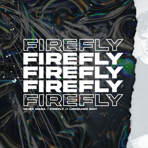 Mura Masa - Firefly (IJSKOUWD Edit)