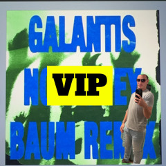GALANTIS - NO MONEY (BAUM REMIX) (Hunna VIP) Supported by: The Chainsmokers and TSketch