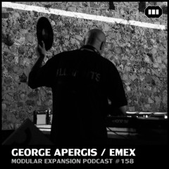 MODULAR EXPANSION PODCAST #158 | GEORGE APERGIS / EMEX