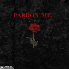 PARDON ME (Prod. Khaos)