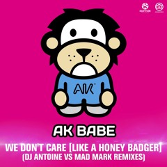 We Don't Care [Like A Honey Badger] (DJ Antoine vs Mad Mark Extended Mix)