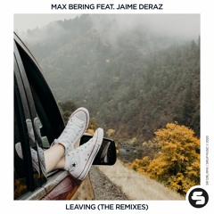 Max Bering feat. Jaime Deraz - Leaving (MBP Remix Edit)