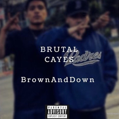 Brutal X Cayes - Brown And Down