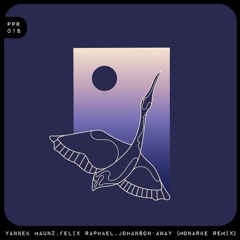 PPR 018: Yannek Maunz, Felix Raphael, Johanson - Away (Remixes)