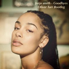 JORJA SMITH - GOODBYES [OLIVER TARR BOOTLEG] (FREE DOWNLOAD)