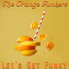 The Orange Funkers - Let's Get Funky