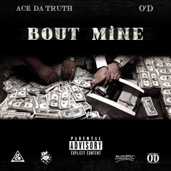 O’D x Ace Da Truth “Bout Mine”