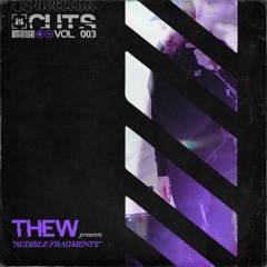 C̷U̷T̷S̷ | VOL. 3 - Thew Presents "Audible Fragments"