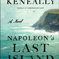 download EBOOK 🖍️ Napoleon's Last Island: A Novel by  Thomas Keneally [EBOOK EPUB KI