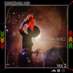 Shar Perez- DANCEHALL MIX VOL.2