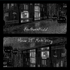 $outhernKidd - Have IT My Way (Official Audio)